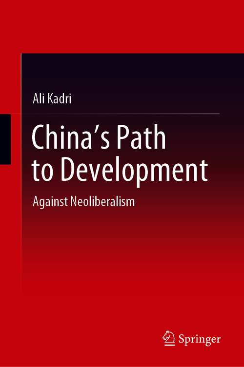 Book cover of China's Path to Development: Against Neoliberalism (1st ed. 2021) (Springerbriefs In Political Science Ser.)