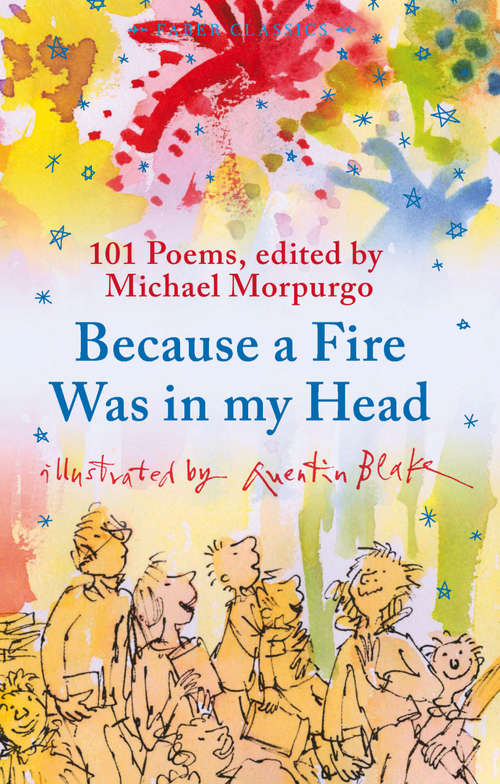 Book cover of Because a Fire Was in My Head: 101 Poems To Remember (Main) (Faber Children's Classics Ser. #9)