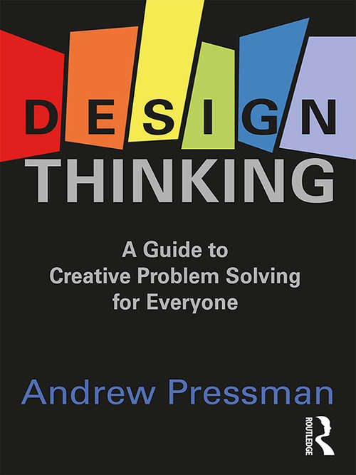 Book cover of Design Thinking: A Guide to Creative Problem Solving for Everyone