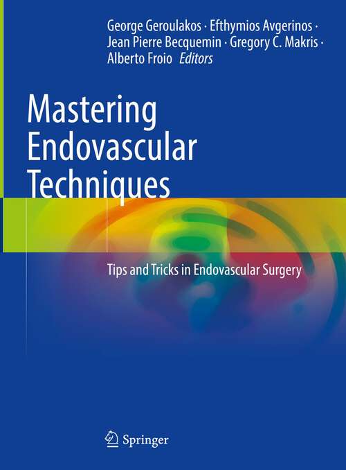 Book cover of Mastering Endovascular Techniques: Tips and Tricks in Endovascular Surgery (2024)