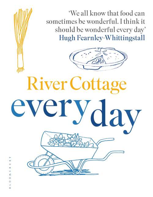 Book cover of River Cottage Every Day: Healthy Recipes For Every Day (River Cottage Ser.)