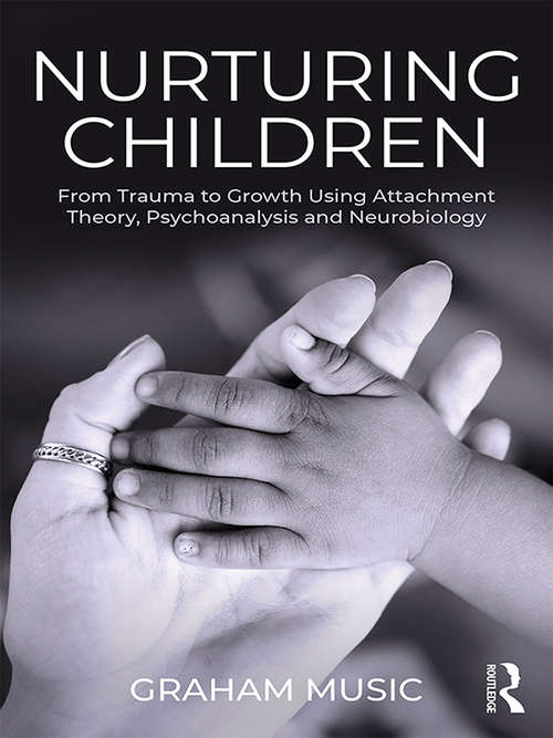 Book cover of Nurturing Children: From Trauma to Growth Using Attachment Theory, Psychoanalysis and Neurobiology (2)