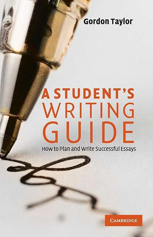 Book cover of A Student's Writing Guide: How To Plan And Write Successful Essays (pdf)