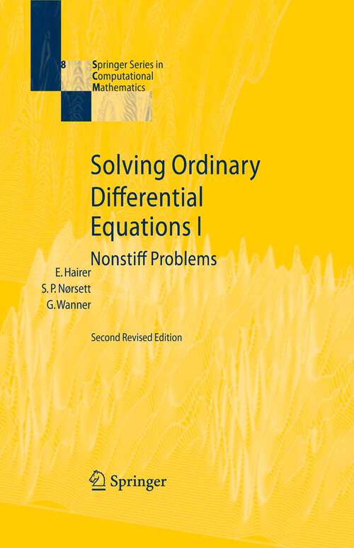 Book cover of Solving Ordinary Differential Equations I: Nonstiff Problems (2nd rev. ed. 1993. Corr. 3rd printing 2008) (Springer Series in Computational Mathematics #8)