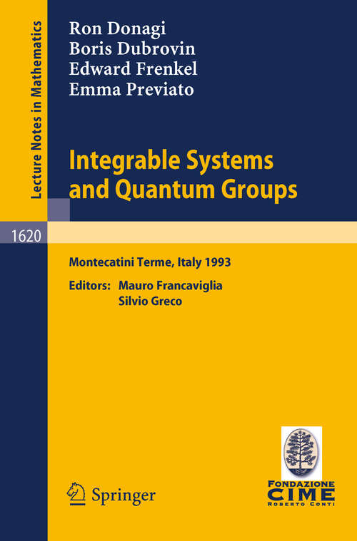 Book cover of Integrable Systems and Quantum Groups: Lectures given at the 1st Session of the Centro Internazionale Matematico Estivo (C.I.M.E.) held in Montecatini Terme, Italy, June 14-22, 1993 (1996) (Lecture Notes in Mathematics #1620)