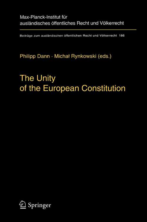 Book cover of The Unity of the European Constitution (2006) (Beiträge zum ausländischen öffentlichen Recht und Völkerrecht #186)