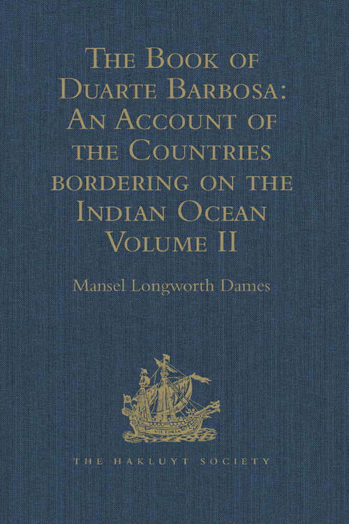 Book cover of The Book of Duarte Barbosa: Written by Duarte Barbosa, and Completed about the year 1518 A.D.  Volume II (Hakluyt Society, Second Series)