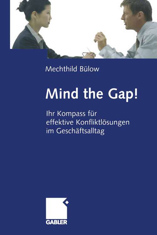 Book cover of Mind the Gap!: Ihr Kompass für effektive Konfliktlösungen im Geschäftsalltag (2005)