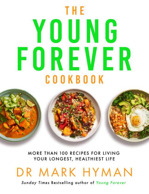 Book cover of The Young Forever Cookbook: More than 100 Delicious Recipes for Living Your Longest, Healthiest Life
