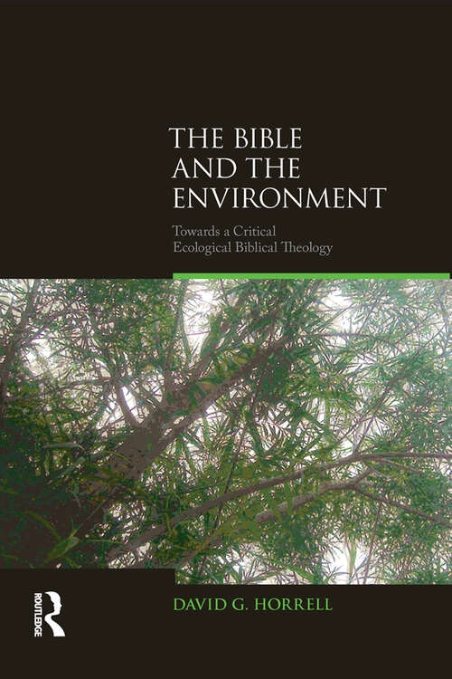 Book cover of The Bible and the Environment: Towards a Critical Ecological Biblical Theology (Biblical Challenges in the Contemporary World)