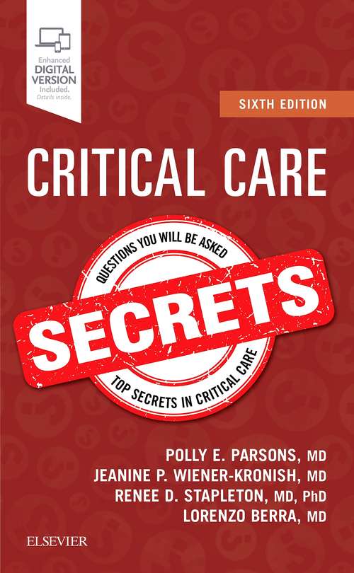 Book cover of Critical Care Secrets E-Book: Questions You Will Be Asked On Rounds, In The Icu, Or And Er And On Oral Exams (2) (Secrets)