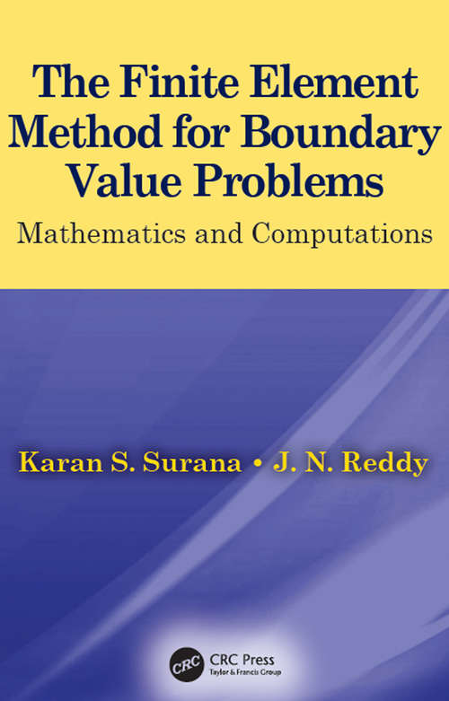 Book cover of The Finite Element Method for Boundary Value Problems: Mathematics and Computations (Applied And Computational Mechanics Ser.)