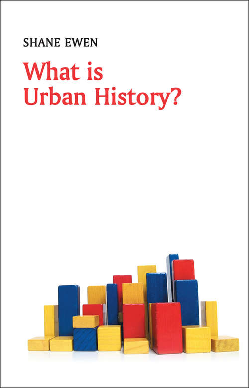 Book cover of What is Urban History? (What is History?)