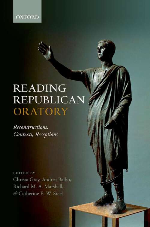 Book cover of Reading Republican Oratory: Reconstructions, Contexts, Receptions