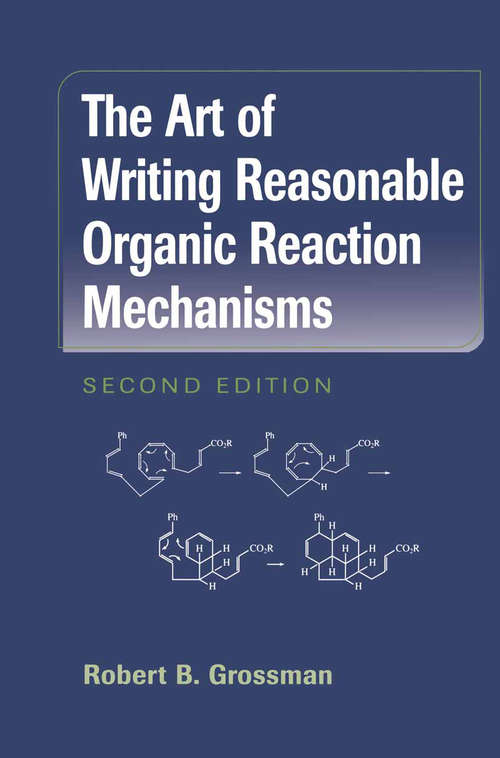 Book cover of The Art of Writing Reasonable Organic Reaction Mechanisms (2nd ed. 2003)