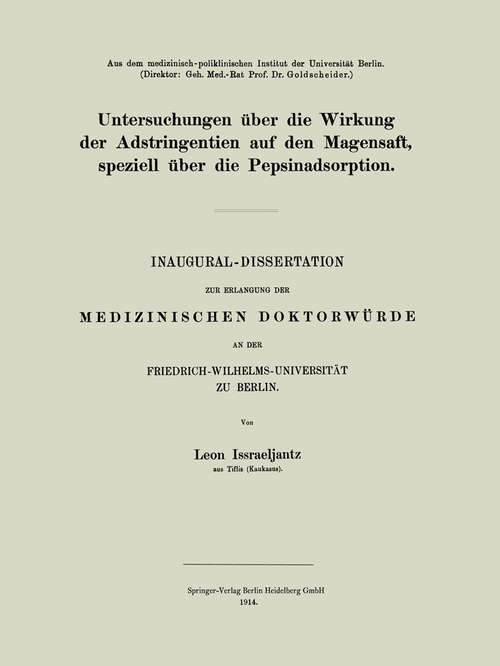 Book cover of Untersuchungen über die Wirkung der Adstringentien auf den Magensaft, speziell über die Pepsinadsorption: Inaugural-Dissertation (1914)