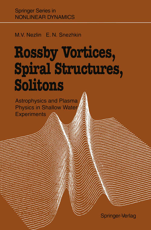 Book cover of Rossby Vortices, Spiral Structures, Solitons: Astrophysics and Plasma Physics in Shallow Water Experiments (1993) (Springer Series in Nonlinear Dynamics)
