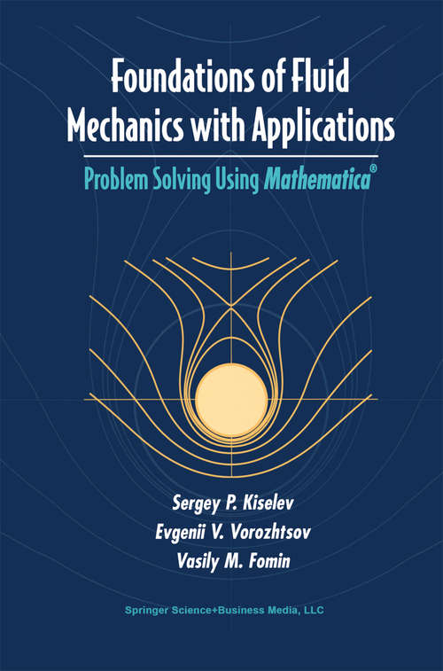 Book cover of Foundations of Fluid Mechanics with Applications: Problem Solving Using Mathematica® (1999) (Modeling and Simulation in Science, Engineering and Technology)