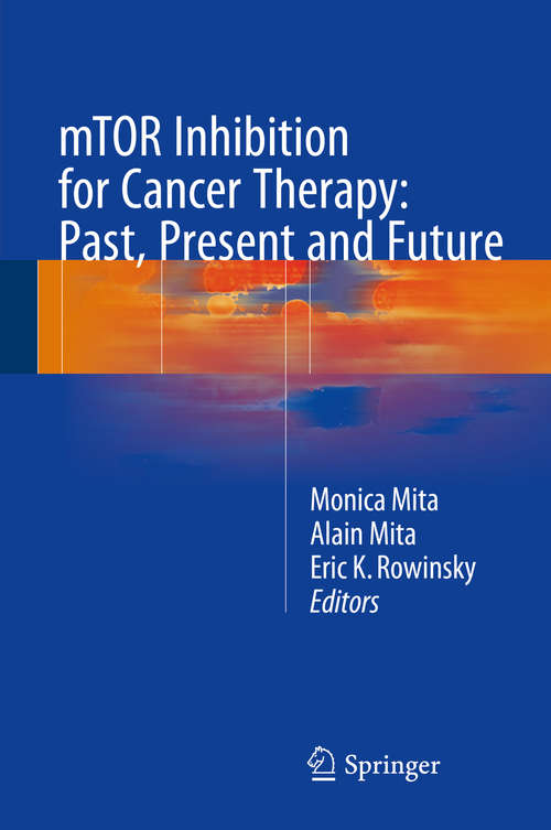 Book cover of mTOR Inhibition for Cancer Therapy: Past, Present and Future (1st ed. 2016)