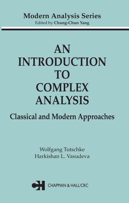 Book cover of An Introduction to Complex Analysis: Classical and Modern Approaches (Modern Analysis Ser.)