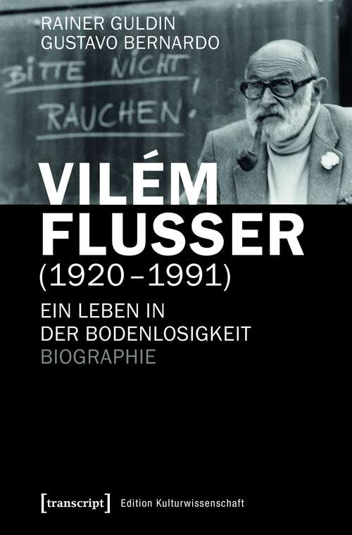 Book cover of Vilém Flusser: Ein Leben in der Bodenlosigkeit. Biographie (Edition Kulturwissenschaft #152)