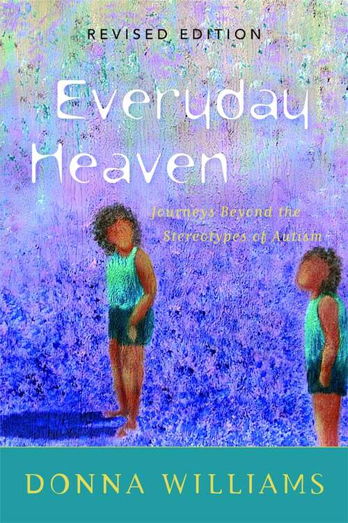 Book cover of Everyday Heaven: Journeys Beyond the Stereotypes of Autism