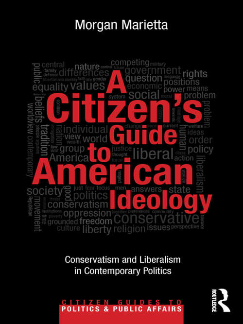 Book cover of A Citizen’s Guide to American Ideology: Conservatism and Liberalism in Contemporary Politics