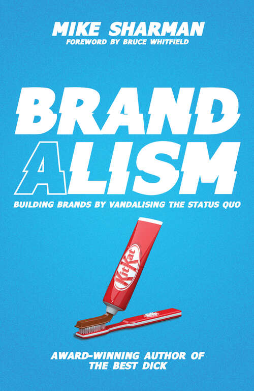 Book cover of Brandalism: Building brands by vandalising the status quo