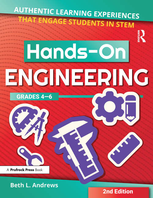 Book cover of Hands-On Engineering: Authentic Learning Experiences That Engage Students in STEM (Grades 4-6) (2)