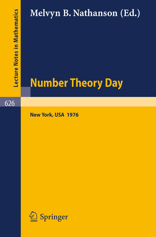 Book cover of Number Theory Day: Proceedings of the Conference Held at Rockefeller University, New York, 1976 (1977) (Lecture Notes in Mathematics #626)