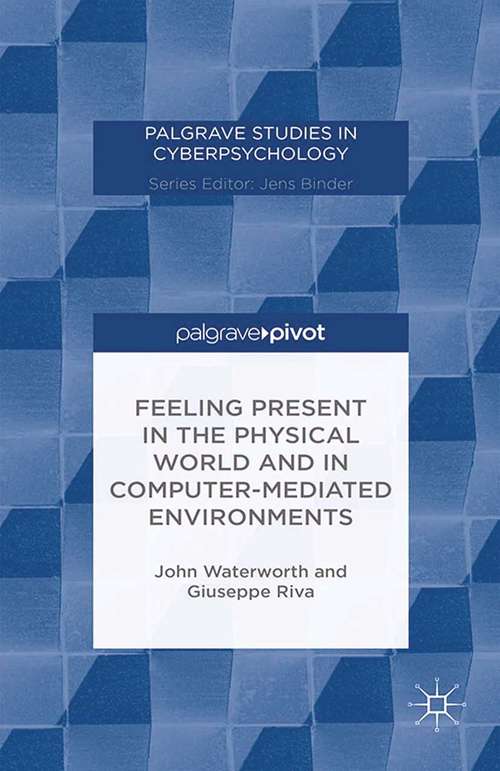 Book cover of Feeling Present in the Physical World and in Computer-Mediated Environments (2014) (Palgrave Studies in Cyberpsychology)