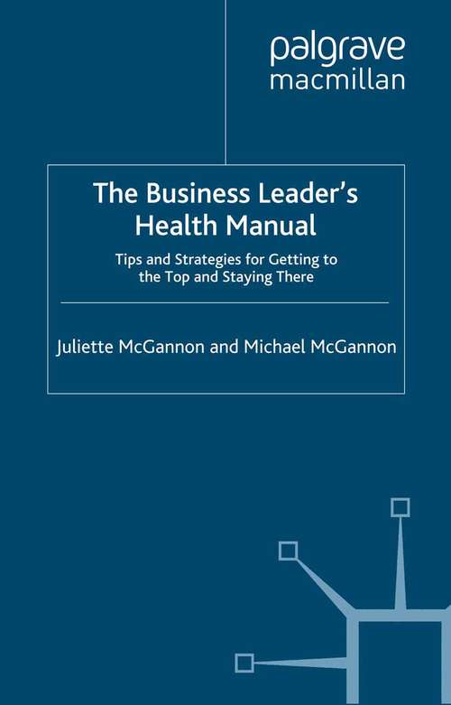 Book cover of The Business Leader's Health Manual: Tips and Strategies for getting to the top and staying there (2009) (INSEAD Business Press)