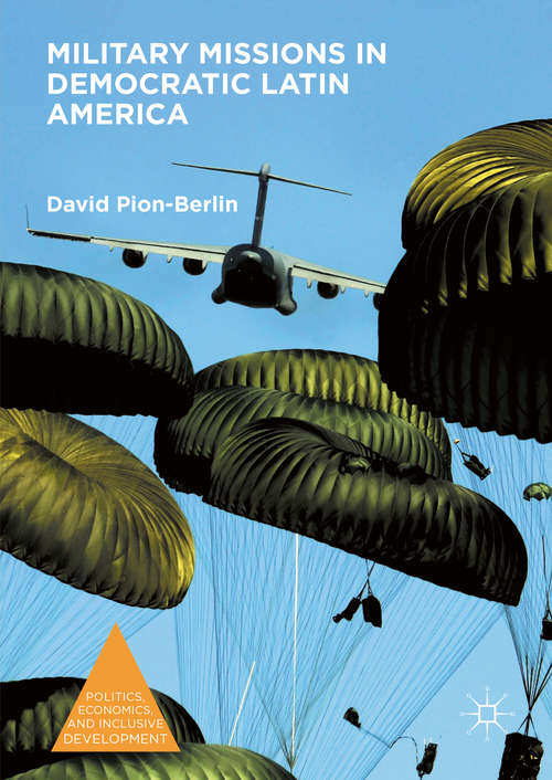 Book cover of Military Missions in Democratic Latin America (1st ed. 2016) (Politics, Economics, and Inclusive Development)