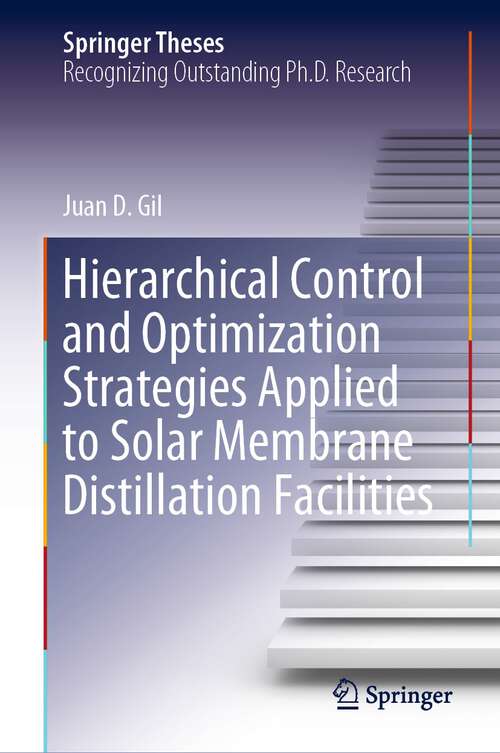 Book cover of Hierarchical Control and Optimization Strategies Applied to Solar Membrane Distillation Facilities (1st ed. 2023) (Springer Theses)