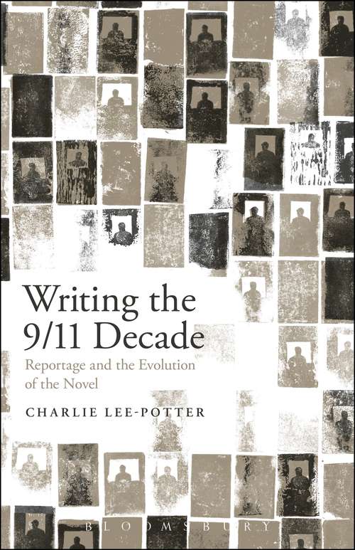 Book cover of Writing the 9/11 Decade: Reportage and the Evolution of the Novel