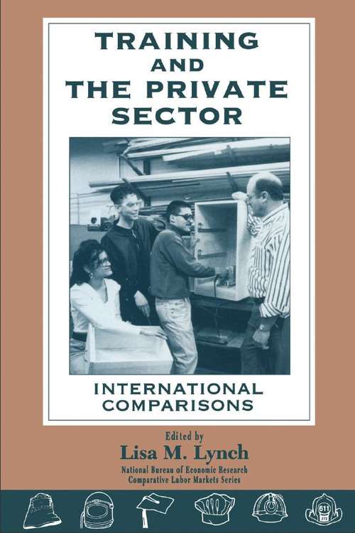 Book cover of Training and the Private Sector: International Comparisons (National Bureau of Economic Research Comparative Labor Markets Series)