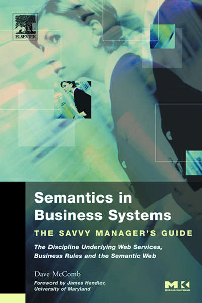 Book cover of Semantics in Business Systems: The Savvy Manager's Guide (The Savvy Manager's Guides)