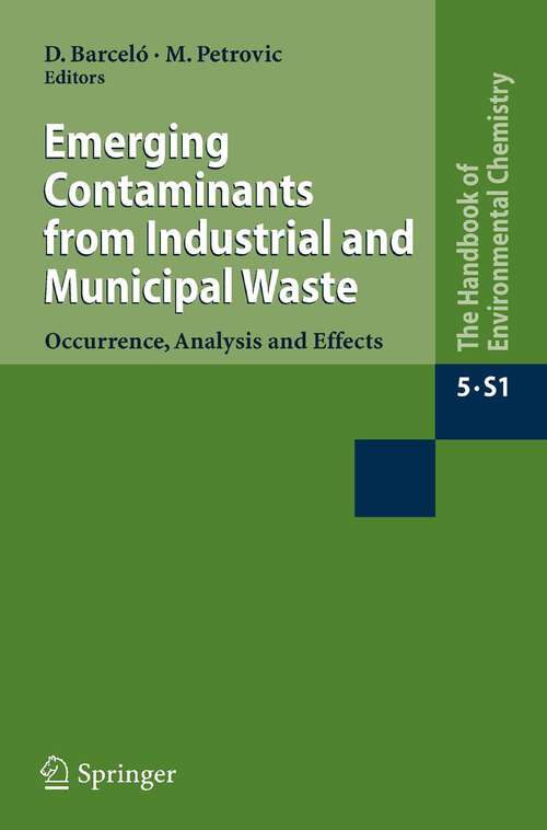 Book cover of Emerging Contaminants from Industrial and Municipal Waste: Occurrence, Analysis and Effects (2008) (The Handbook of Environmental Chemistry: 5 / 5S / 5S/1)