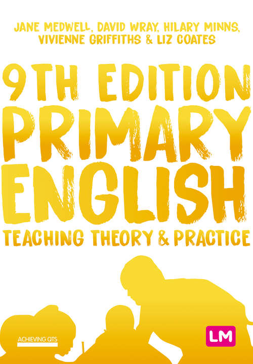 Book cover of Primary English: Teaching Theory and Practice (Ninth Edition) (Achieving QTS Series)