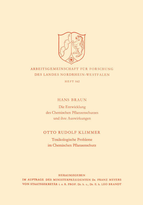 Book cover of Die Entwicklung des Chemischen Pflanzenschutzes und ihre Auswirkungen / Toxikologische Probleme im Pflanzenschutz (1966) (Arbeitsgemeinschaft für Forschung des Landes Nordrhein-Westfalen #162)