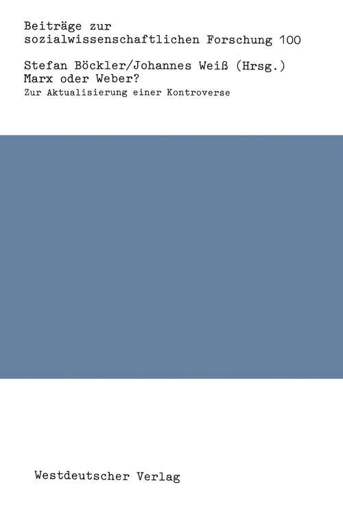 Book cover of Marx oder Weber?: Zur Aktualisierung einer Kontroverse (1987) (Beiträge zur sozialwissenschaftlichen Forschung)