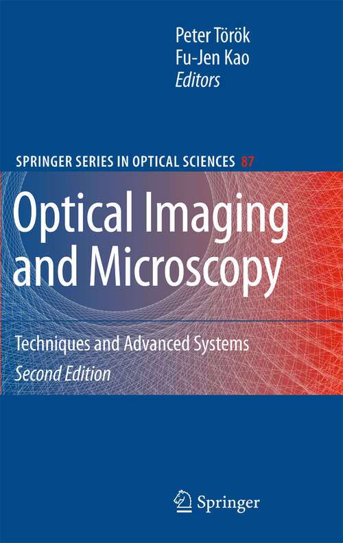 Book cover of Optical Imaging and Microscopy: Techniques and Advanced Systems (2nd, rev. ed. 2007) (Springer Series in Optical Sciences #87)