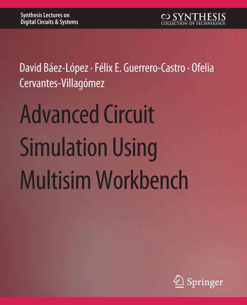 Book cover of Advanced Circuit Simulation Using Multisim Workbench (Synthesis Lectures on Digital Circuits & Systems)