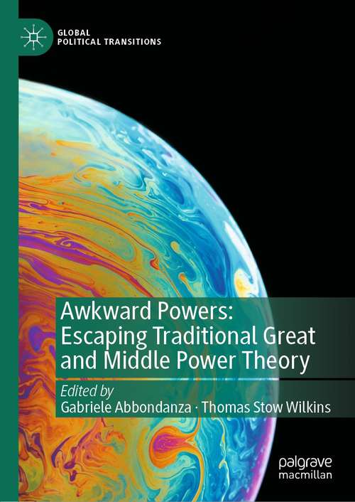 Book cover of Awkward Powers: Escaping Traditional Great and Middle Power Theory (1st ed. 2022) (Global Political Transitions)