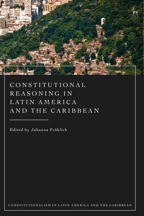 Book cover of Constitutional Reasoning in Latin America and the Caribbean (Constitutionalism in Latin America and the Caribbean)