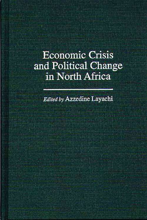 Book cover of Economic Crisis and Political Change in North Africa (Non-ser.)