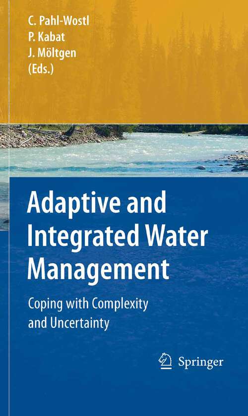 Book cover of Adaptive and Integrated Water Management: Coping with Complexity and Uncertainty (2008)