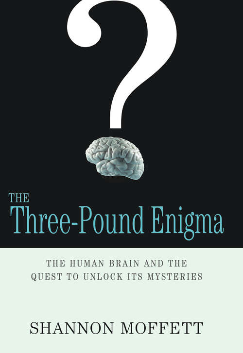 Book cover of The Three-Pound Enigma: The Human Brain and the Quest to Unlock Its Mysteries