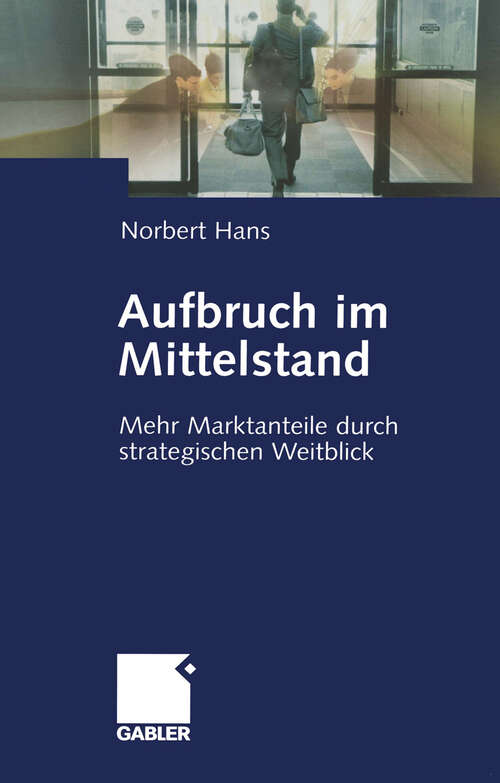 Book cover of Aufbruch im Mittelstand: Mehr Marktanteile durch strategischen Weitblick (2003)