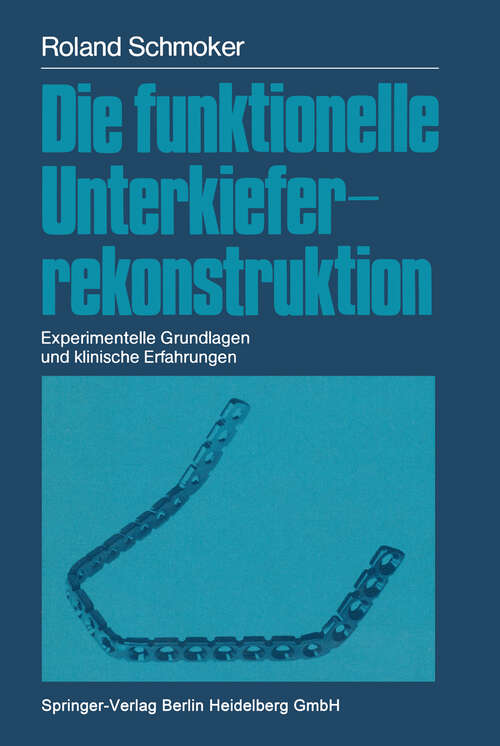 Book cover of Die funktionelle Unterkieferrekonstruktion: Experimentelle Grundlagen und klinische Erfahrungen (1986)